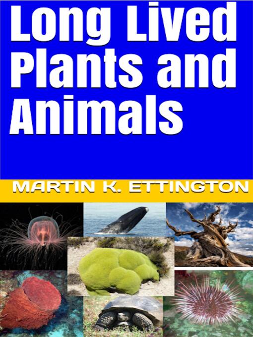 Title details for Long Lived Plants and Animals by Martin K. Ettington - Wait list